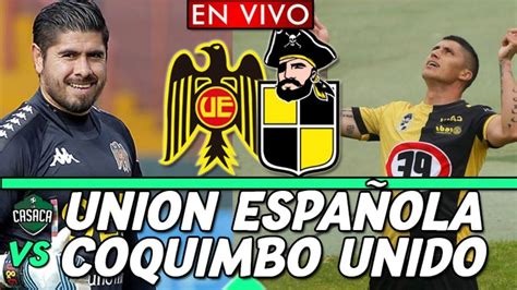 union espanola vs coquimbo unido